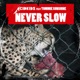 Never Slow feat Tommie Sunshine EP