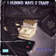 1 Hunnid Ways 2 Trapp