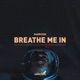 Breathe Me In Single