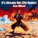 It s Already Hot feat Mo Chi Chi Remix Version Single