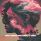 Nothing Without You Single