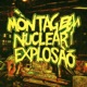 MONTAGEM NUCLEAR EXPLOSÃO EP