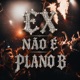 EX não é Plano B Single