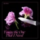 You re the One That I Need Single