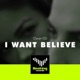 I Want Believe Single