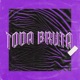 Toda Bruta Single