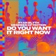 Do You Want It Right Now Extended Mix Single