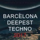 Barcelona Deepest Techno 2017