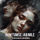 Hum Tumse Jab Mile Single