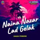 Naina Nazar Lad Gelak Single