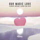 Our Magic Love Extended Mix Single