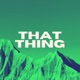That Thing Single