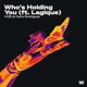 Who s Holding You feat Lagique Single