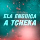 Ela Enguiça a Tcheka Single