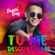 Tu Me Descontrolas Single