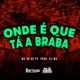 Onde É Que Tá a Braba Single