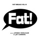 Fat Breaks Vol 1