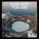 How Deep You Are Single