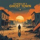 Echoes Of A Ghost Town A Symphony for the Sundown
