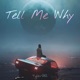 Tell Me Why Single