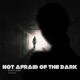 Not afraid of the dark Single