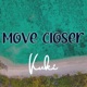 Move Closer Single
