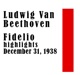 Ludwig Van Beethoven Fidelio highlights December 31 1938