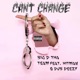 Cant Change feat Hitman Dub Deezy Single