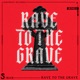 Rave To The Grave Single