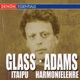 John Adams Harmonielehre Für Orchester Philipp Glass Itaipu