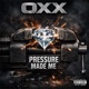 PRESSURE MADE ME
