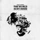 The World Is My Hood EP