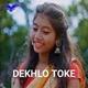 Dekhlo Toke Single