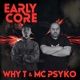 Early Core feat Mc Psyko Single