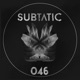 Subtatic 046 Single