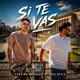 SI TE VAS feat Eric Devis Sebastián Rxcha Single