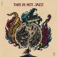 This is Not Jazz Single