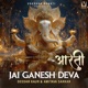 Jai Ganesh Deva Aarti Single