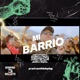 Mi Barrio feat Luigi Rasta Pana ANTAGONICO Dayumi Licky Moreno Reyki Tonysamdungueo J El Operador Mr Rulo Mc Luga Jezzmy Melaza Jhay Cee Enyel EP