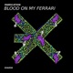 Blood on My Ferrari Single