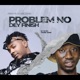 Problem No Dey Finish feat Young Jonn Single