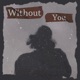 Without You Single