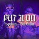 Put It On feat Daj Dolla Single