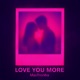 Love You More Single