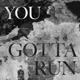 You Gotta Run Single feat Ames Single