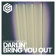 Darlin Bring You Out Single