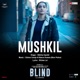 Mushkil From Blind Single