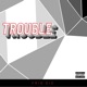 Trouble Single