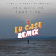 You Give Me That Fire Ed Case Remix Single