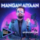 Mangan Aiyaan Single